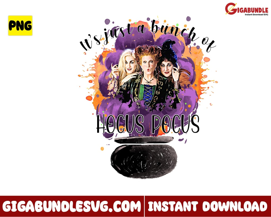 Its Just A Bunch Of Hocus Pocus Png Sanderson Sister Halloween - Instant Download