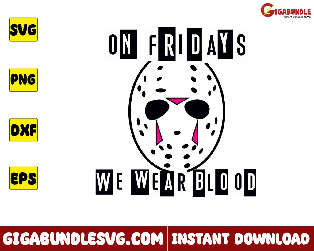 Jason Voorhees Svg, On Fridays We Wear Blood Svg, Horror Mean Girls Sv 