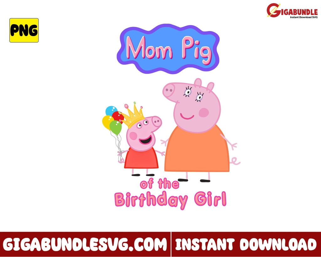 Mom Pig Of The Birthday Girl Png Pepa Cartoon - Instant Download