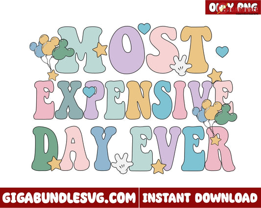Most Expensive Day Ever Png- Instant Download