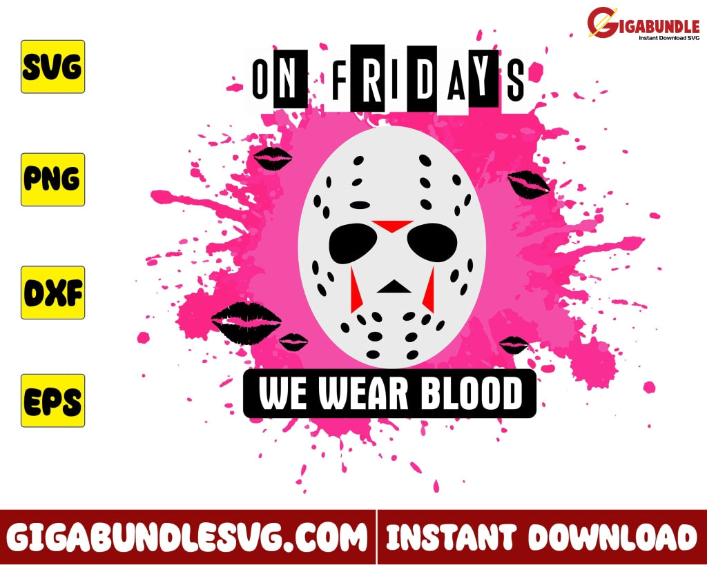 On Fridays We Wear Blood Pink Svg Jason Vororhees Horror Mean Girls Halloween - Instant Download