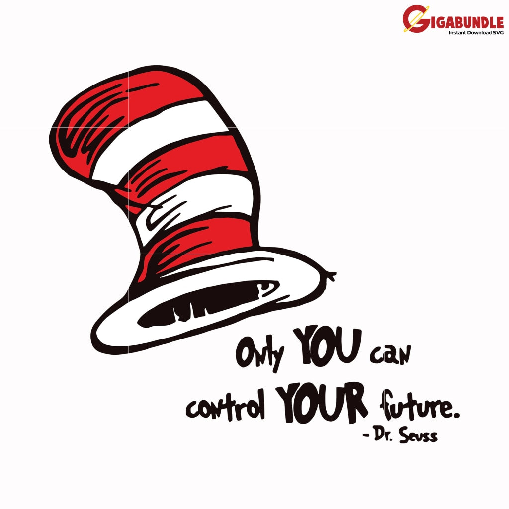 Only You Can Control Your Future Svg Dr Seuss Bundle Dr Quotes Png Dxf Eps