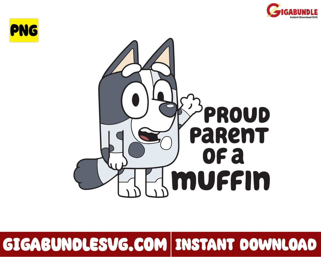 Proud Parent Of A Muffin Png Bluey Disney - Instant Download