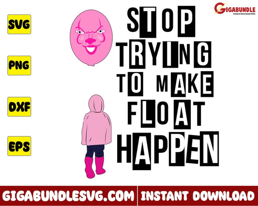 Stop Trying To Make Float Happen Svg Horror Mean Girls Halloween - Instant Download