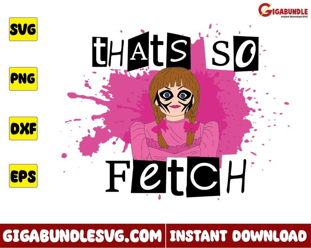 That So Fetch Svg Annabelle Horror Mean Girls Halloween - Instant Download