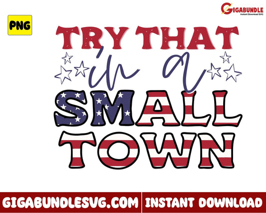 Try That In A Small Town Png Country Music Usa Flag - Instant Download