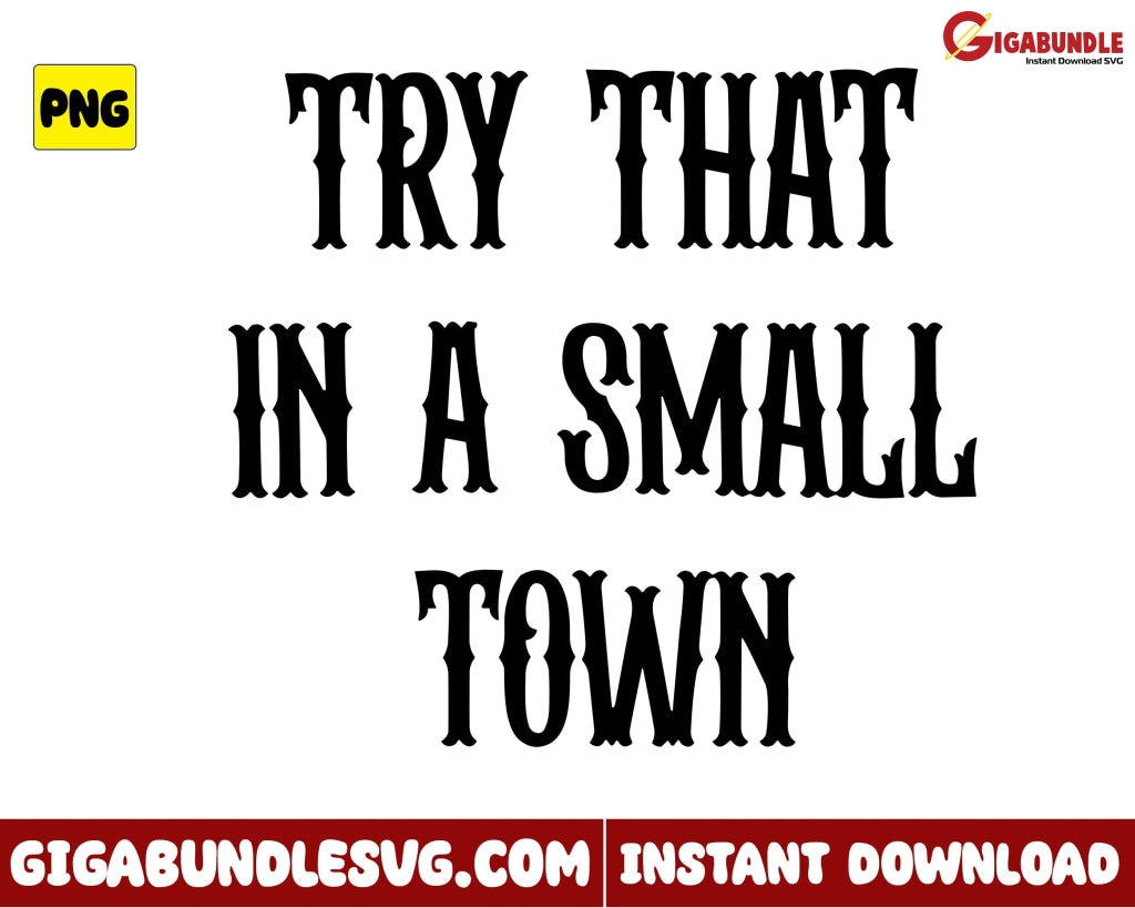 Try That In A Small Town Png Jason Aldean Country Music - Instant Download