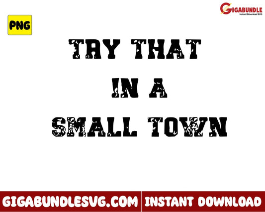 Try That In A Small Town Png Retro Country Music - Instant Download