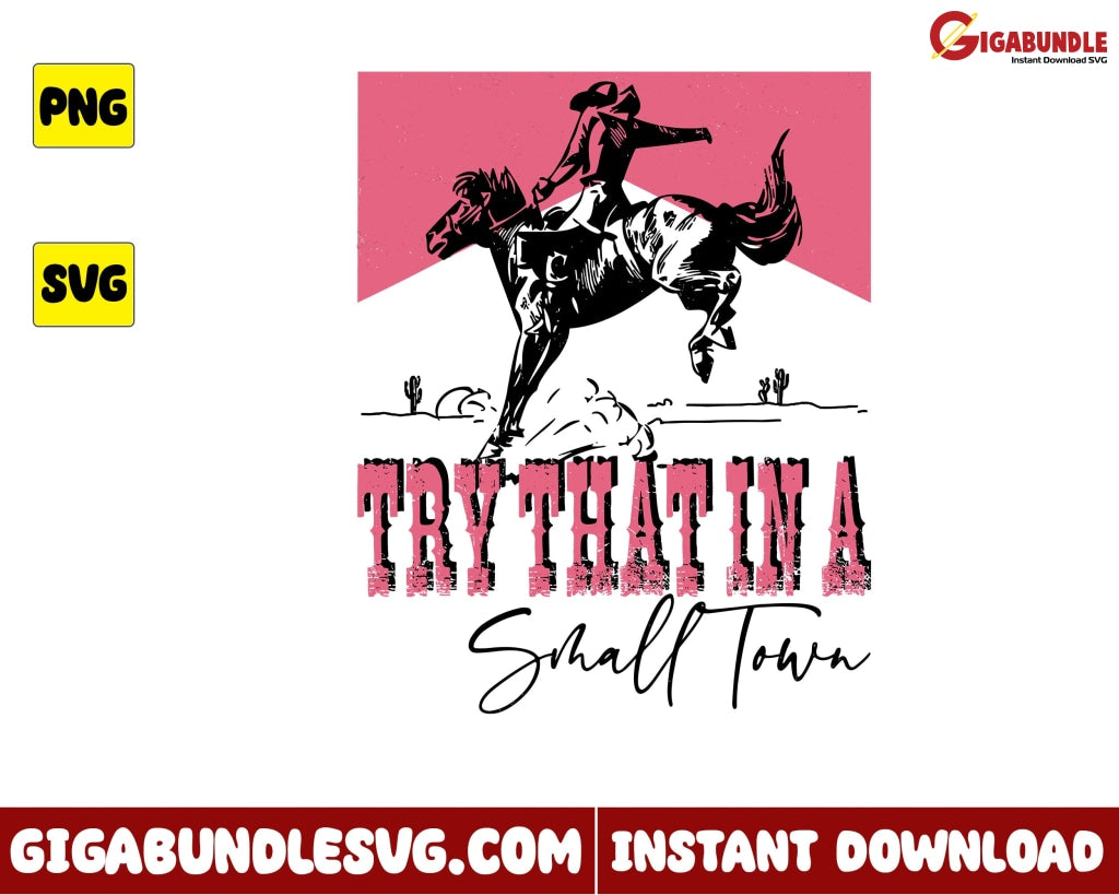 Try That In A Small Town Svg Cowboy Jason Aldean Country Music - Instant Download