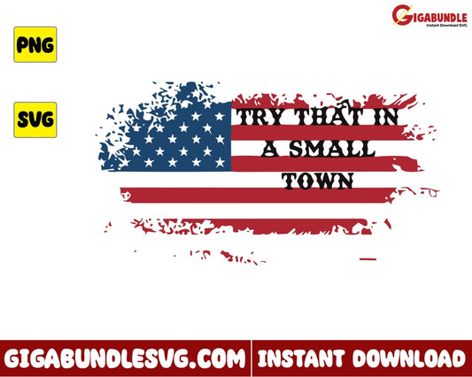 Try That In A Small Town Svg Flag Usa Jason Aldean Country Music - Instant Download