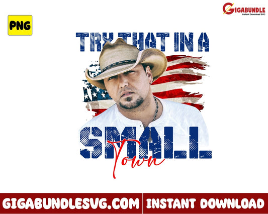 Usa Flag Png Jason Aldean Try That In A Small Town Country Music - Instant Download